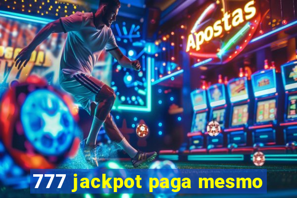 777 jackpot paga mesmo